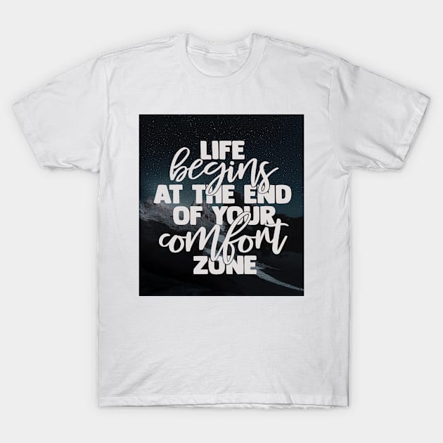 Life Begins At The End Of Your Comfort Zone Motivational Inspirational Quotes Sayings T-Shirt by familycuteycom